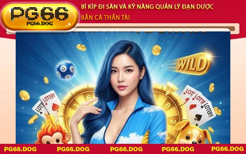Bí kíp đi săn và kỹ năng quản lý đạn dược Bắn Cá Thần Tài