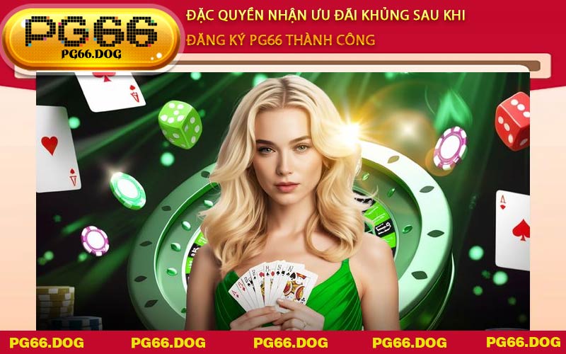 Đặc quyền nhận ưu đãi khủng sau khi Đăng Ký PG66 thành công