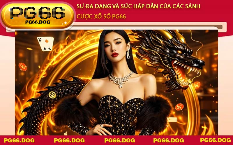 Sự đa dạng và sức hấp dẫn của các sảnh cược Xổ Số PG66