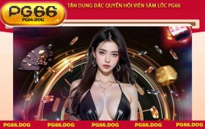 Tận dụng đặc quyền hội viên Sâm Lốc PG66