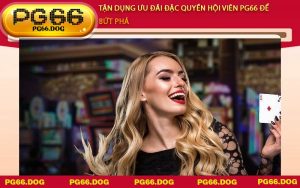 Tận dụng ưu đãi đặc quyền hội viên PG66 để bứt phá
