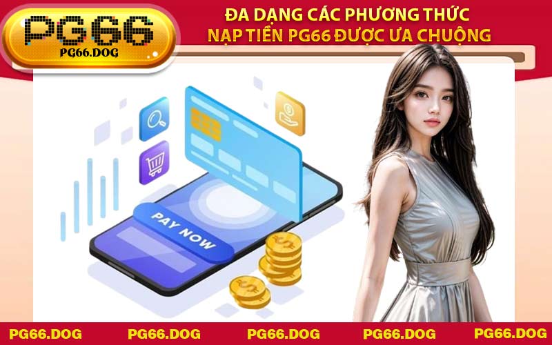 Đa dạng các phương thức nạp tiền PG66 được ưa chuộng