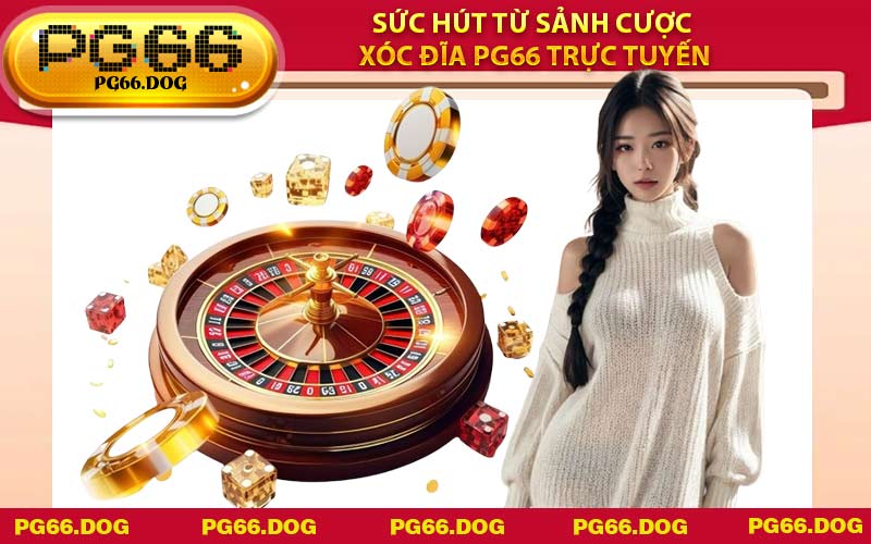 Sức hút từ sảnh cược Xóc Đĩa PG66 trực tuyến