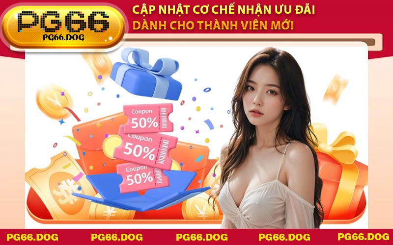 Cập nhật cơ chế nhận ưu đãi dành cho thành viên mới