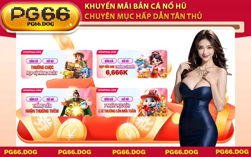 Khuyến Mãi Bắn Cá Nổ Hũ - Chuyên Mục Hấp Dẫn Tân Thủ