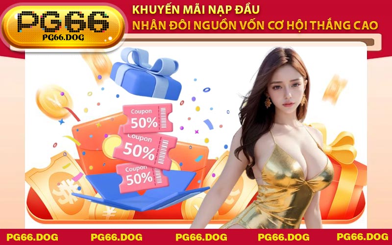 Khuyến Mãi Nạp Đầu - Nhân Đôi Nguồn Vốn Cơ Hội Thắng Cao