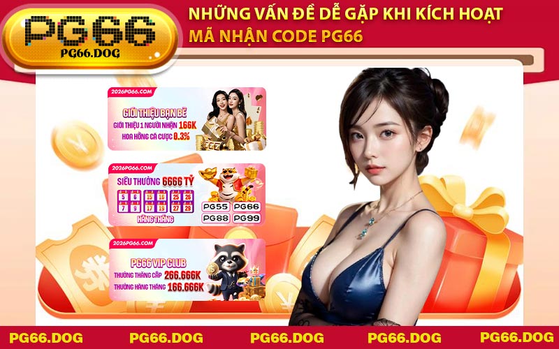 Những vấn đề dễ gặp khi kích hoạt mã nhận code PG66