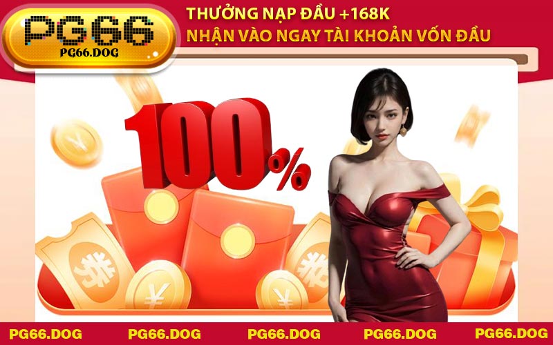 Thưởng Nạp Đầu +168K - Nhận Vào Ngay Tài Khoản Vốn Đầu